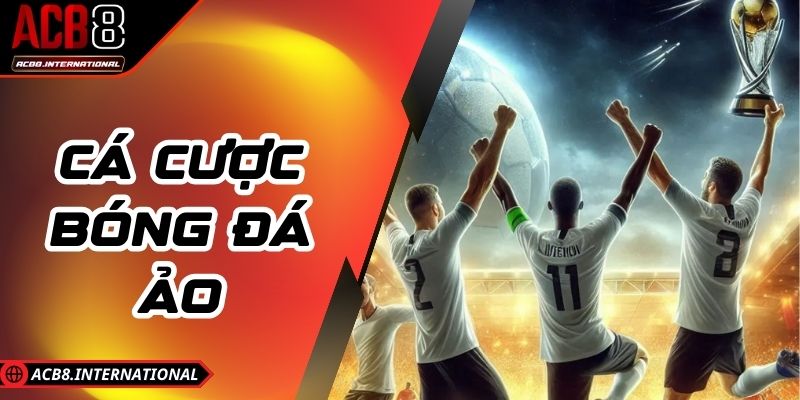 Cá Cược Bóng Đá Ảo - Hình Thức Giải Trí Không Giới Hạn Cá Cược Bóng Đá Ảo - Hình Thức Giải Trí Không Giới Hạn