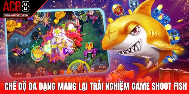 Chế độ đa dạng mang lại trải nghiệm Game Shoot Fish Chế độ đa dạng mang lại trải nghiệm Game Shoot Fish