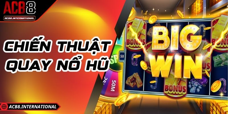 Chiến Thuật Quay Nổ Hũ – Mẹo Chơi Hay Để Săn Jackpot Chiến Thuật Quay Nổ Hũ – Mẹo Chơi Hay Để Săn Jackpot