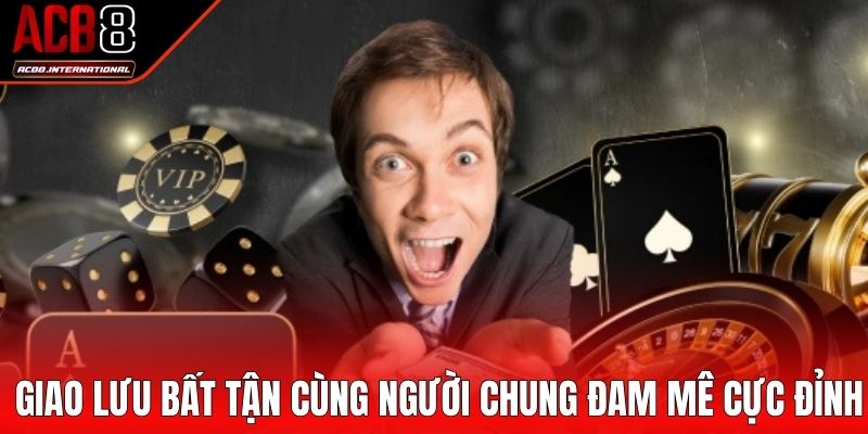 Giao lưu bất tận cùng người chung đam mê cực đỉnh Giao lưu bất tận cùng người chung đam mê cực đỉnh