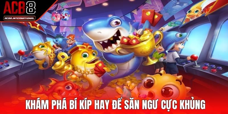 Khám phá bí kíp hay để săn ngư cực khủng Khám phá bí kíp hay để săn ngư cực khủng