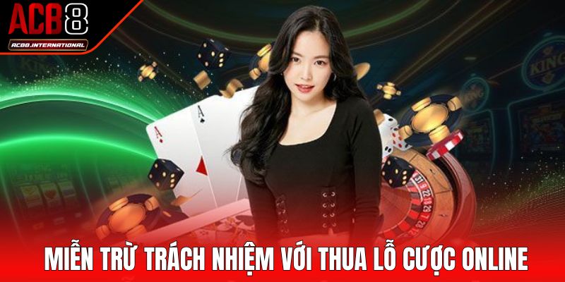 Miễn trừ trách nhiệm với thua lỗ cược online
