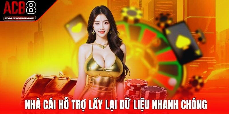 Nhà cái hỗ trợ lấy lại dữ liệu nhanh chóng