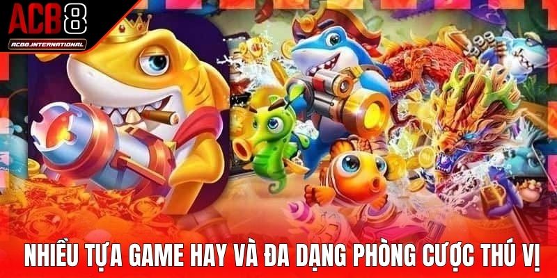 Nhiều tựa game hay và đa dạng phòng cược thú vị Nhiều tựa game hay và đa dạng phòng cược thú vị