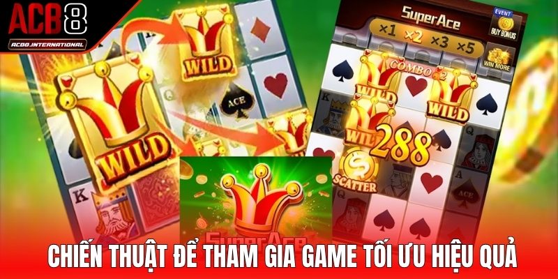 Những chiến thuật để tham gia game tối ưu hiệu quả