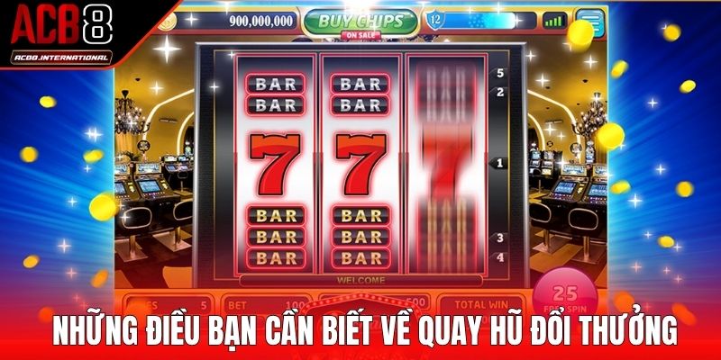 Những điều bạn cần biết về thể loại quay hũ đổi thưởng Những điều bạn cần biết về thể loại quay hũ đổi thưởng