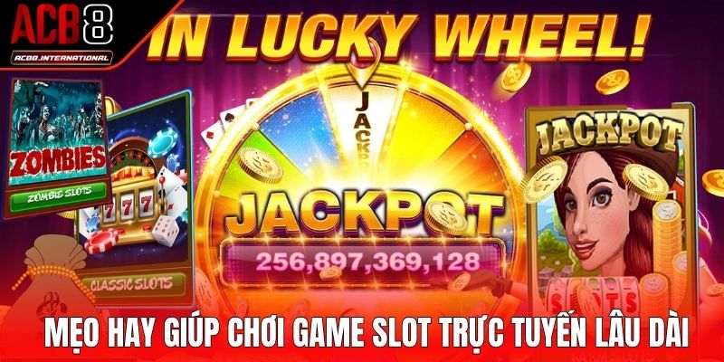 Những mẹo hay giúp bạn chơi game slot trực tuyến lâu dài Những mẹo hay giúp bạn chơi game slot trực tuyến lâu dài