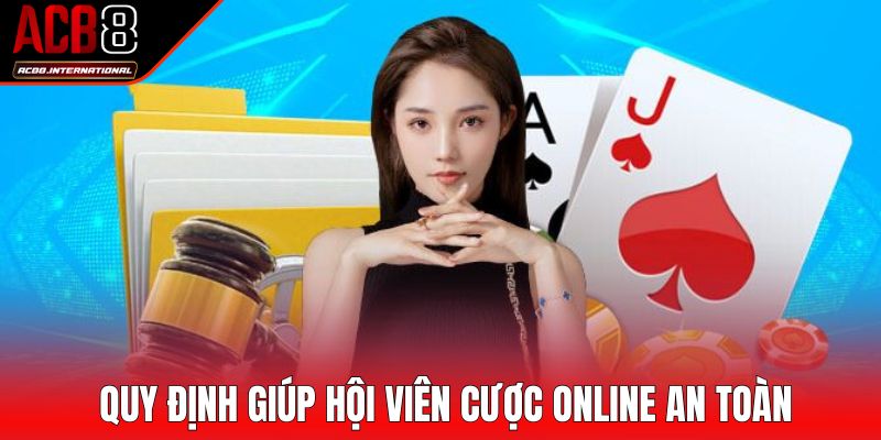 Quy định giúp hội viên cược online an toàn Quy định giúp hội viên cược online an toàn