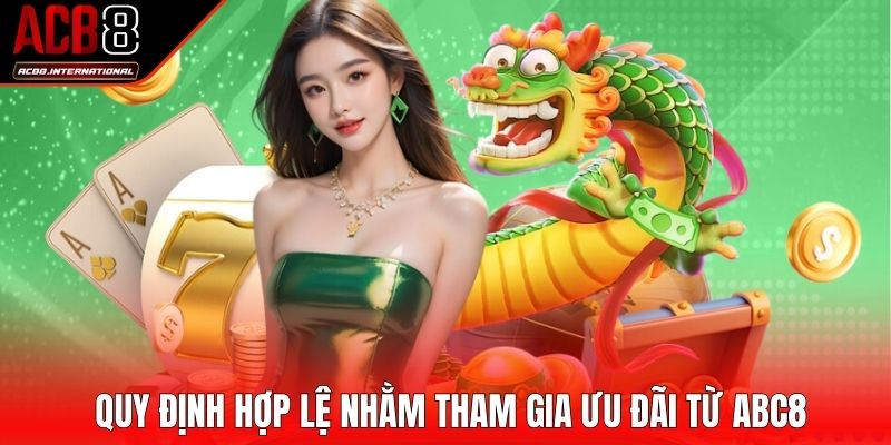 Quy định hợp lệ nhằm tham gia ưu đãi từ ABC8