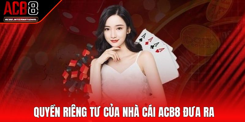 Quyền riêng tư của nhà cái ACB8 đưa ra Quyền riêng tư của nhà cái ACB8 đưa ra