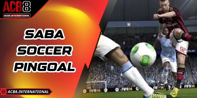 Saba Soccer Pingoal - Trải Nghiệm Bóng Đá Ảo Đẳng Cấp Saba Soccer Pingoal - Trải Nghiệm Bóng Đá Ảo Đẳng Cấp