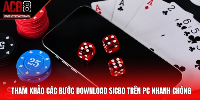 Tham khảo các bước download sicbo trên PC nhanh chóng Tham khảo các bước download sicbo trên PC nhanh chóng