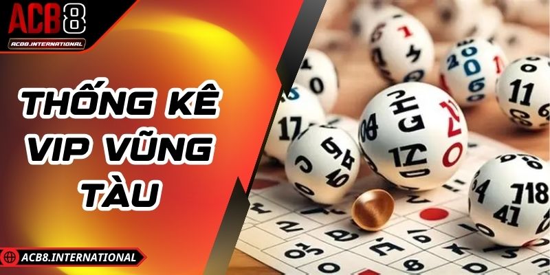 Thống Kê VIP Vũng Tàu - Dự Đoán Kết Quả Chính Xác 2025 Thống Kê VIP Vũng Tàu - Dự Đoán Kết Quả Chính Xác 2025