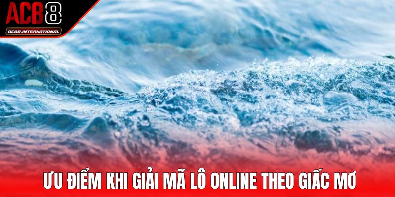 Ưu điểm khi giải mã lô online theo giấc mơ Ưu điểm khi giải mã lô online theo giấc mơ